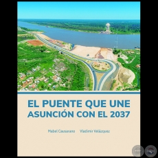 PUENTE QUE UNE ASUNCIN CON EL 2037 - Autores: MABEL CAUSARANO - VLADIMIR VELZQUEZ - Ao 2021